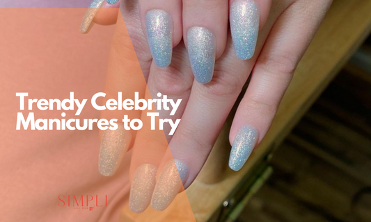 Trendy Celebrity Manicures to Try